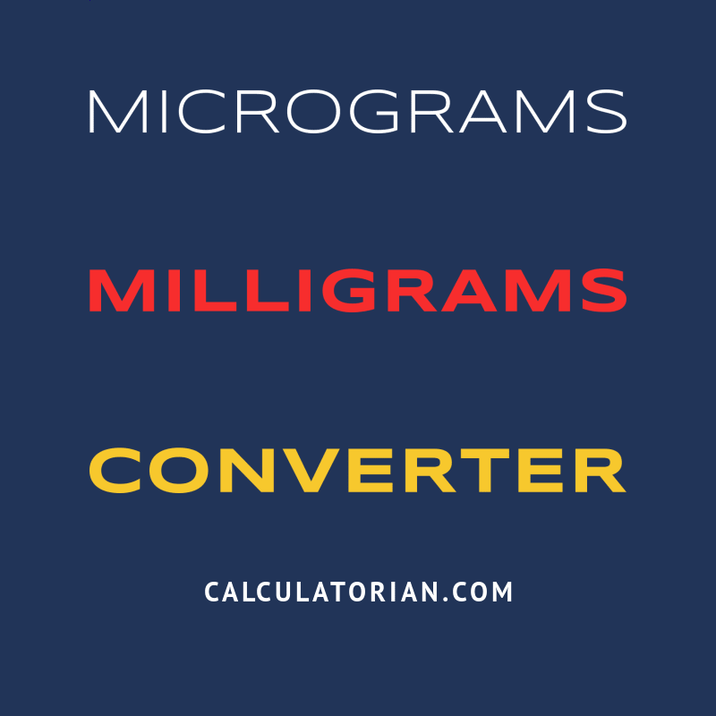 Convert From Micrograms To Milligrams